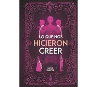 Lo que nos hicieron creer