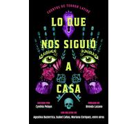Lo que nos siguió a casa, Spanish-language edition of Something Followed Us Home: Cuentos de terror Latiné