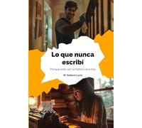 Lo que nunca escribí: Porque esta vez la historia era mía