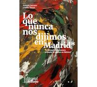 Lo que nunca nos dijimos en Madrid*: *y siempre terminamos echando de menos en México!