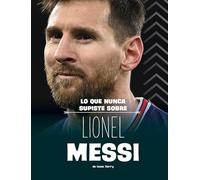 Lo Que Nunca Supiste Sobre Lionel Messi