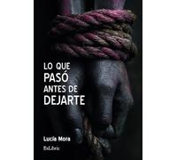 Lo que pasó antes de dejarte