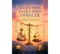LO QUE PIDES, LO QUE DEBES OFRECER: 1