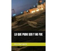 LO QUE PUDO SER Y NO FUE