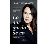 Lo que queda de mí: Lo más difícil no es cambiar, es atreverse a ser