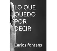 LO QUE QUEDO POR DECIR