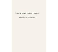 Lo que quiero que sepas: Tus años de preescolar