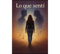 LO QUE SENTÍ: CUANDO EL ALMA ELIJE LO INESPERADO