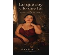 Lo que soy y lo que fui: Antologia poetica