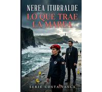 Lo que trae la marea: Una novela de misterio en la Costa Vasca (Serie Costa Vasca)