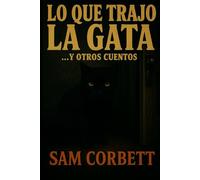 LO QUE TRAJO LA GATA: ...Y otros cuentos.