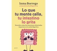 Lo que tu mente calla, tu intestino lo grita: Descubre cómo las emociones silenciadas impactan en tu salud digestiva