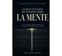 Lo que un coach me enseñó sobre la mente: 22 llamadas para drenar los venenos invisibles de tu mente