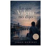 Lo que Valeria no dijo: La versión que faltaba contar