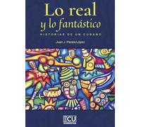 Lo real y lo fantástico, historias de un cubano: 1