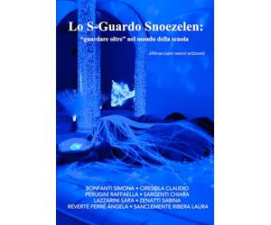 Lo S-Guardo Snoezelen: "guardare oltre" nel mondo della scuola. Abbracciare nuovi orizzonti