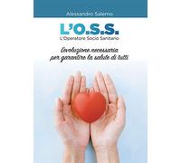 L' O.S.S. L'Operatore Socio Sanitario. L'evoluzione necessaria per garantire la salute di tutti