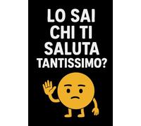 Lo sai chi ti saluta? Taccuino per Appunti Divertente | Quaderno a Righe per un Collega, Amico, Amica | Idea Regalo da Ufficio