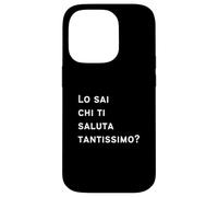 Lo Sai Chi Ti Saluta Tantissimo Affetto Saluto Speciale Amore Custodia per iPhone 14 Pro