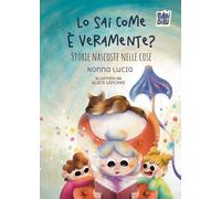 Lo sai come è veramente? Storie nascoste nelle cose - Nonna Lucia