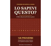 Lo Sapevi Questo?: Il libro dei proverbi italiani che si gioca | 128 proverbi in sei giochi diversi, con il significato di ognuno spiegato | Caratteri grandi, con tutte le soluzioni