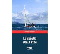 Libri Lorenzo Rondelli - Lo Sbaglio Della Vela