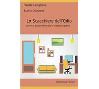 Lo scacchiere dell'odio: Giochi di piccole menti che si credevano grandi