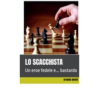 LO SCACCHISTA: Un eroe fedele e... bastardo