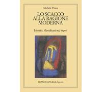 Lo scacco alla ragione moderna. Identità, identificazioni, saperi