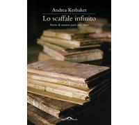 Lo scaffale infinito. Storie di uomini pazzi per i libri - 2013 -