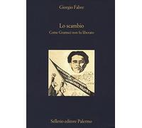 Lo scambio. Come Gramsci non fu liberato