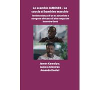 Lo scambio JAMESES - La caccia a un figlio maschio Testimonianza di Ex satanista e stregone africano di alto rango incontra Gesù: L'intervista a James Kawalya