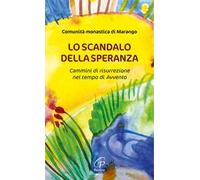 Lo scandalo della speranza. Cammini di risurrezione nel tempo di Avvento
