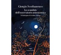 Lo scandalo dell'osservatorio astronomico. Un'indagine di Arthur Jelling