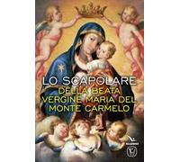 Lo scapolare della Beata Vergine Maria del Monte Carmelo