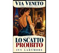 Lo scatto proibito: Un romance nella Roma della Dolce Vita