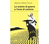 Lo scemo di guerra e l'eroe di cartone