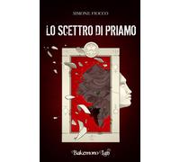 Lo scettro di Priamo - Fiocco Simone