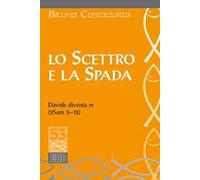 Lo scettro e la spada. Davide diventa re (2Sam 2-12)