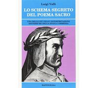 Lo schema segreto del poema sacro. Una delle più felici interpretazioni esoteriche della «Divina Commedia»