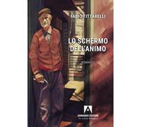 Lo schermo dell'animo - Tittarelli Fabio