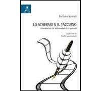 Lo schermo e il taccuino. Itinerari di un appassionato di cinema