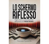 Lo schermo riflesso. Sogno, trauma e meta-televisione nell'universo di Twin Peaks
