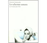 Lo schermo sonoro. La musica per film