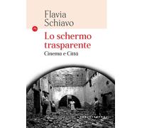 Lo schermo trasparente. Cinema e città - 2022 - Castelvecchi