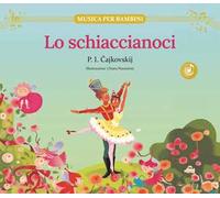 Lo Schiaccianoci. Con contenuti e attività extra. Ediz. a colori