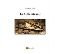 Lo Schiaccianoci di Giannetto Gaeti, 2015, Youcanprint