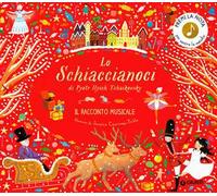 Lo Schiaccianoci di Pyotr Ilych Tchaikovsky. Il racconto musicale. Ediz. a colori