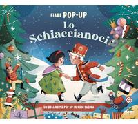 Lo Schiaccianoci. Fiabe pop-up. Ediz. a colori