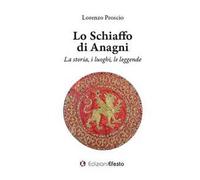 Lo schiaffo di Anagni. La storia, i luoghi, le leggende